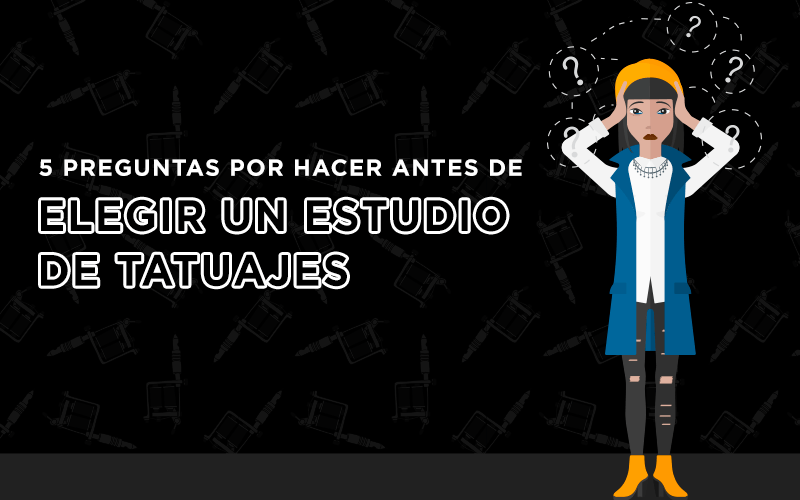 5 preguntas por hacer antes de elegir un estudio de tatuajes